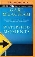 Watershed Moments: Turning Points That Change the Course of Our Lives