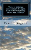 There Is Nothing Sacred about Thought, It Distorts Everything for Its Own Comfort