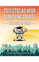 2015 Ctec 60 Hour Qualifying Course Instructor Guide: Ctec 60 Hour