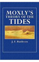 Moxly's Theory of the Tides: With a Chapter of Extracts from Moxly's Original Work