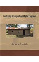 Leadership Strategies Taught by the Carpenter