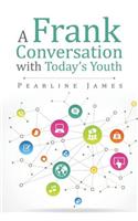 A Frank Conversation with Today's Youth