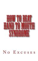 How to Beat Hand to Mouth Syndrome
