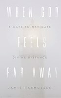 When God Feels Far Away