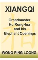 Xiangqi Grandmaster Hu Ronghua and His Elephant Openings