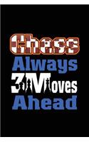 Chess Always 3 Moves Ahead: Board Game Writing Journal Lined, Diary, Notebook for Men & Women
