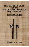 The Gamelan Digul and the Prison-Camp Musician Who Built It