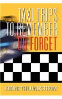 Taxi Trips to Remember or Forget