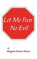 Let Me Fear No Evil