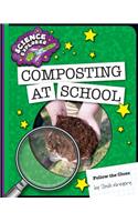 Composting at School: (Explorer Library: Science Explorer)