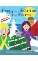 Peggy and Barbie on the Farm: Book Three: Christmas on the Farm