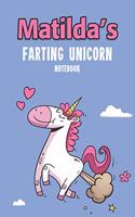 Matilda's Farting Unicorn Notebook: Funny & Unique Personalised Notebook Gift For A Girl Called Matilda - 100 Pages - Perfect for Girls & Women - A Great Notebook Journal For Home, Sch