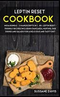 Leptin Reset: MEGA BUNDLE - 2 Manuscripts in 1 - 80+ Leptin Reset - friendly recipes including pancakes, muffins, side dishes and salads for a delicious and tasty