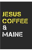 Jesus Coffee & Maine: Maine Composition Notebook Maine Gifts And Souvenirs- Writing Journal/Diary To Write In For Jesus And Coffee Lovers, Lined Journal Planner, Blank Bo