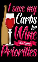 I Save My Carbs For Wine It's Called Priorities: I Save My Carbs For Wine It's Priorities 2020-2021 Weekly Planner & Gratitude Journal (110 Pages, 8" x 10") Blank Sections For Writing Daily Notes, 