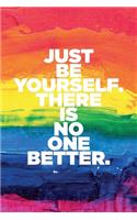 Just be yourself, there is no one better - Taylor Swift