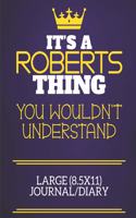 It's A Roberts Thing You Wouldn't Understand Large (8.5x11) Journal/Diary