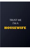 Trust Me I'm A Housewife Notebook - Funny Housewife Gift: Lined Notebook / Journal Gift, 100 Pages, 6x9, Soft Cover, Matte Finish