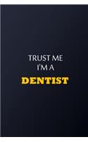 Trust Me I'm A Dentist Notebook - Funny Dentist Gift