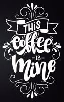 This Coffee Is Mine
