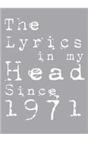 The Lyrics In My Head Since 1971 Notebook Birthday Gift: Blank Sheet Music Notebook / Journal Gift, 120 Pages, 7x10, Soft Cover, Matte Finish