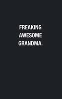 Freaking Awesome Grandma.: Blank Lined Journal Notebook, Funny Journals, Gift For Grandma