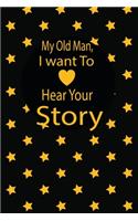 My old man, I want to hear your story: A guided journal to tell me your memories, keepsake questions.This is a great gift to Dad, grandpa, granddad, father and uncle from family members, 