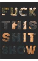 Fuck This Shit Show
