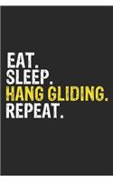 Eat Sleep Hang gliding Repeat Funny Cool Gift for Hang gliding Lovers Notebook A beautiful