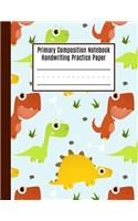 Primary Composition Notebook Handwriting Practice Paper: Dinosaur Primary Composition Notebook, Primary Composition Books K-2, Blank Writing Sheets, Composition Notebook for Kindergarten, Primary Compositi