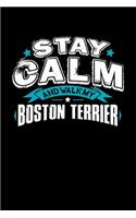 Stay Calm And Walk My Boston Terrier