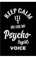 Keep Calm Or I Use My Psychologist Voice