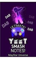 Ultimate Dab Yeet Smash Notes