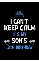 I Can't Keep Calm It's My Son's 13th Birthday