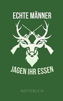 Echte Männer Jagen Ihr Essen Notizbuch