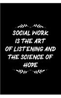 Social work is the art The science of hope