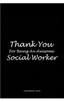 Thank You For Being an Awesome Social Worker lined journal