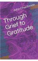 Through Grief to Gratitude