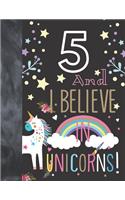 5 And I Believe In Unicorns: Unicorn Gift For Girls Age 5 Years Old - Art Sketchbook Sketchpad Activity Book For Kids To Draw And Sketch In