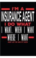 I'm a Insurance Agent I Do What I Want, When I Want, Where I Want. Just Let Me Ask My Wife