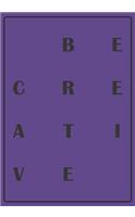 Be Creative: My Creativity Journal for High Performance Time Management - Increase Productivity and Keep Track of Daily Progress - Self-Exploration Rediscover yo