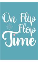 On Flip Flop Time: Blank Lined Notebook: Beach Lover Cruise Ship Travel Journal Gift 6x9 - 110 Blank Pages - Plain White Paper - Soft Cover Book