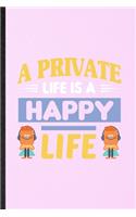 A Private Life Is a Happy Life