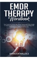 EMDR Therapy Workbook: Take Control of Chronic Pain, Illness, Trauma and PTSD. A Guide on Dialectical Behavioral Therapy for Somatic Psychology with EMDR Principles, Proto