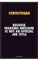 Statistician, Because Freaking Awesome Is Not An Official Job Title