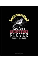 Always Be Yourself Unless You Can Be A Plover Then Be A Plover: Notary Public Logbook(211 Notary Public Logbook)