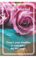 Daily Journal with motivational quote "Forget your troubles and remember the blessings": Lined Journal with Pink Roses for Women