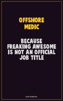 Offshore Medic, Because Freaking Awesome Is Not An Official Job Title