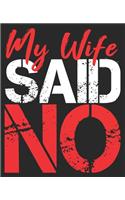 My Wife Said No: Funny Husband Christmas Sarcastic Composition Notebook 100 College Ruled Pages Journal Diary