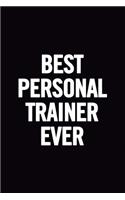 Best Personal Trainer Ever: Funny Appreciation Notebook for Your Favorite Personal Trainer, Original Journal Joke Gag Gift for a Student, Humor Joke Cute Original Gift